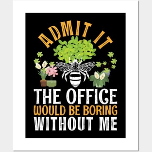 Admit It The Office Would Be Boring Without Me Bee Beekeeper Posters and Art